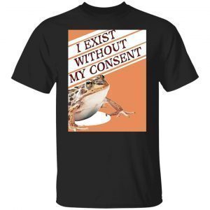 Frog I exist without my consent Classic shirt