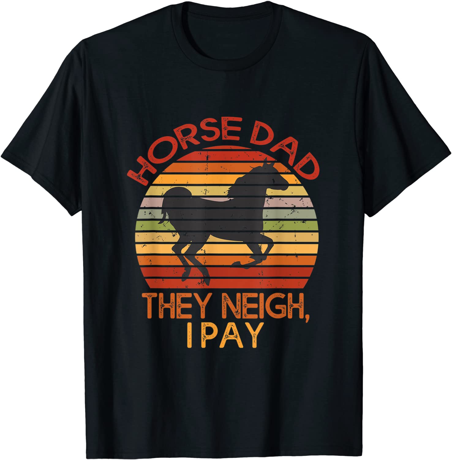Funny Horse Costume Designs Horse Dad They Neigh I Pay 2022 Shirt