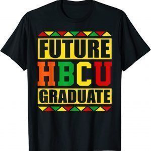 Future HBCU Graduate Historical Black College School Classic Shirt