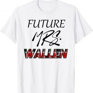 Future Mrs. Wallen Shirt Merch Classic Shirt