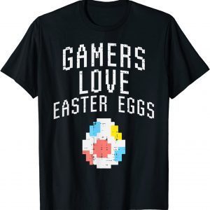 Gamers Love Easter Eggs Pixelated Easter Video Game Gaming 2022 Shirt