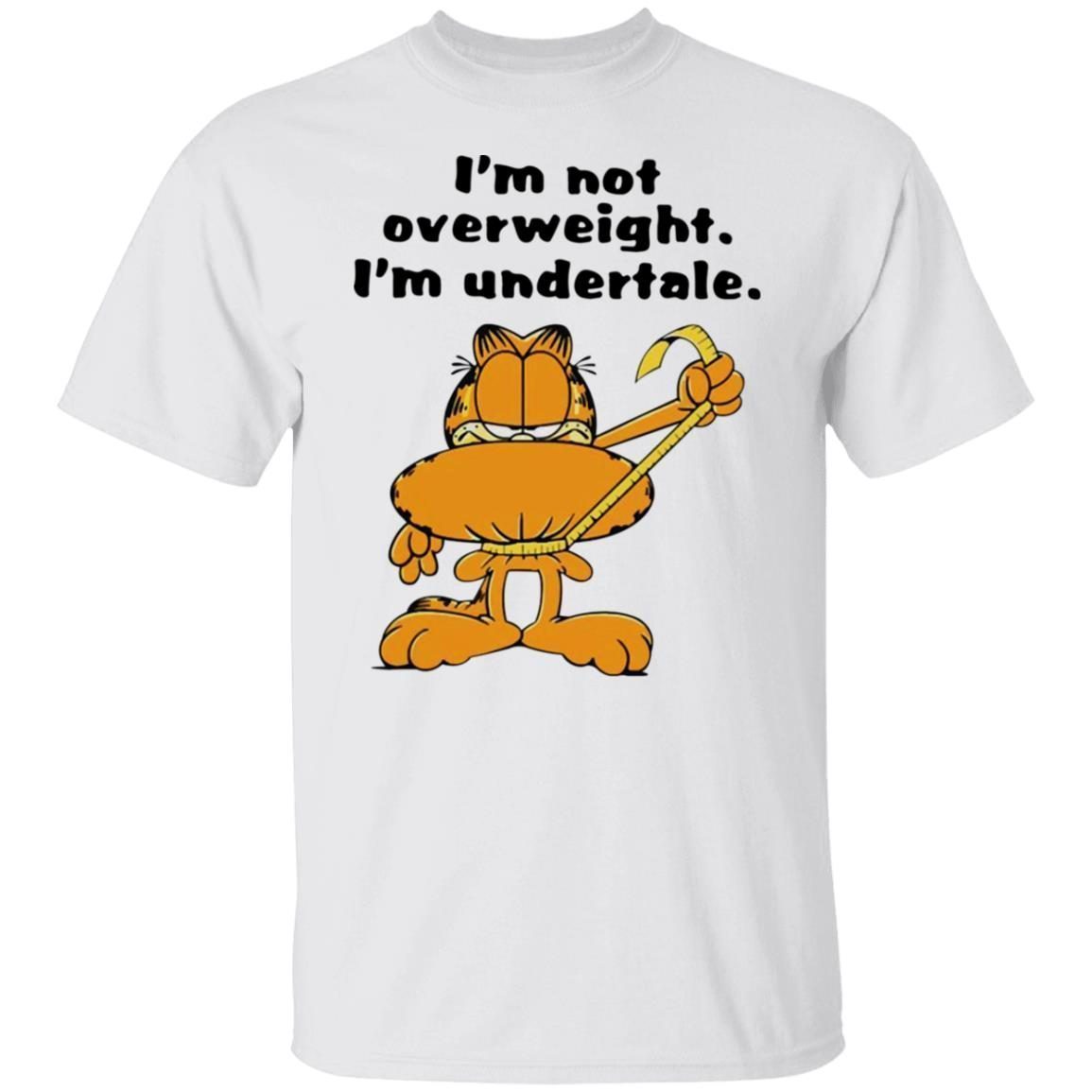 Garfield – I’m Not Overweight I’m Undertale 2022 Shirt