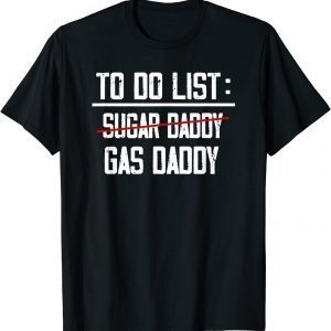 Gas Daddy Funny Anti Biden Republican Pro-Trump 2024 To do Classic Shirt