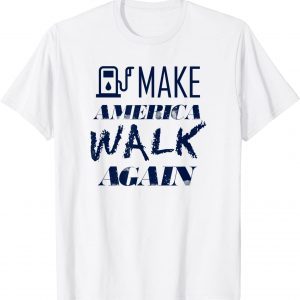 Gas Price Make America Walk Again Gas Classic Shirt