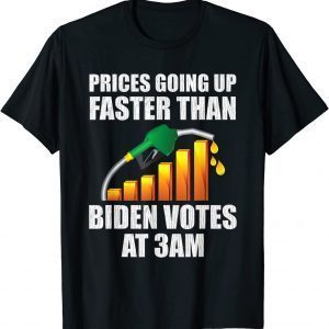 Gas Prices Are Going Up Faster Than Biden Votes At 3 Am Classic T-Shirt