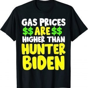 Gas Prices Are Higher Than Hunter Gift Shirt