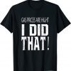 Gas Prices Gas Pump I Did That Biden Meme Classic Shirt