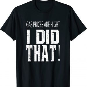 Gas Prices Gas Pump I Did That Biden Meme Classic Shirt