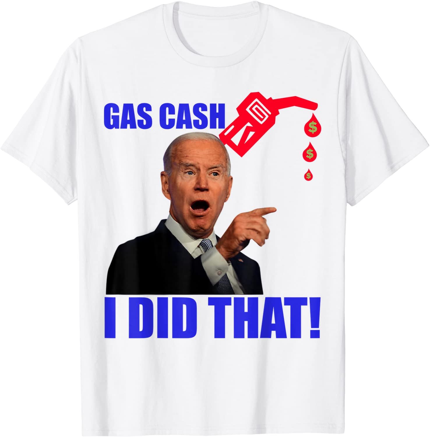Gas Pump Gas Cash I Did That Joe Biden Meme Classic Shirt