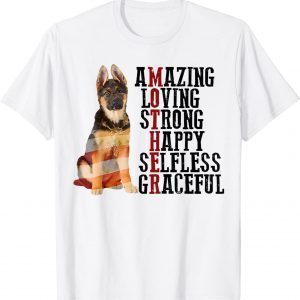 German Shepherd Amazing Loving Strong Happy Selfless 2022 Shirt
