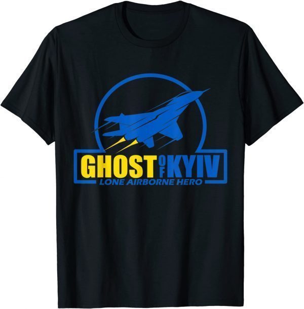 Ghost Of Kyiv Lone Airborne Hero I Stand With Ukraine Love Ukraine T-Shirt