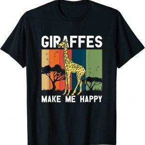 Giraffes Make Me Happy Giraffe Lover Zoo Animal Wildlife 2022 Shirt