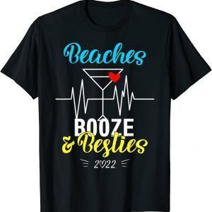 Girls Trip 2022 Weeken Best Friend Beaches Booze And Besties 2022 Shirt