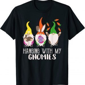 Gnome Easter Day Hanging With My Gnomies Bunny Egg carrots Classic T-ShirtGnome Easter Day Hanging With My Gnomies Bunny Egg carrots Classic T-Shirt