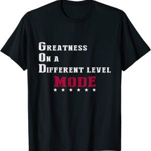 Greatness On A Different Level MODE 2022 Shirt