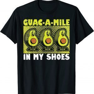 Guac-a-mile In My Shoes Avocado Lover Guacamole Keto Pun 2022 Shirt