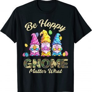 Happy Easter Day Shirt Be Happy Gnome Matter What Camo Style Tee Shirt