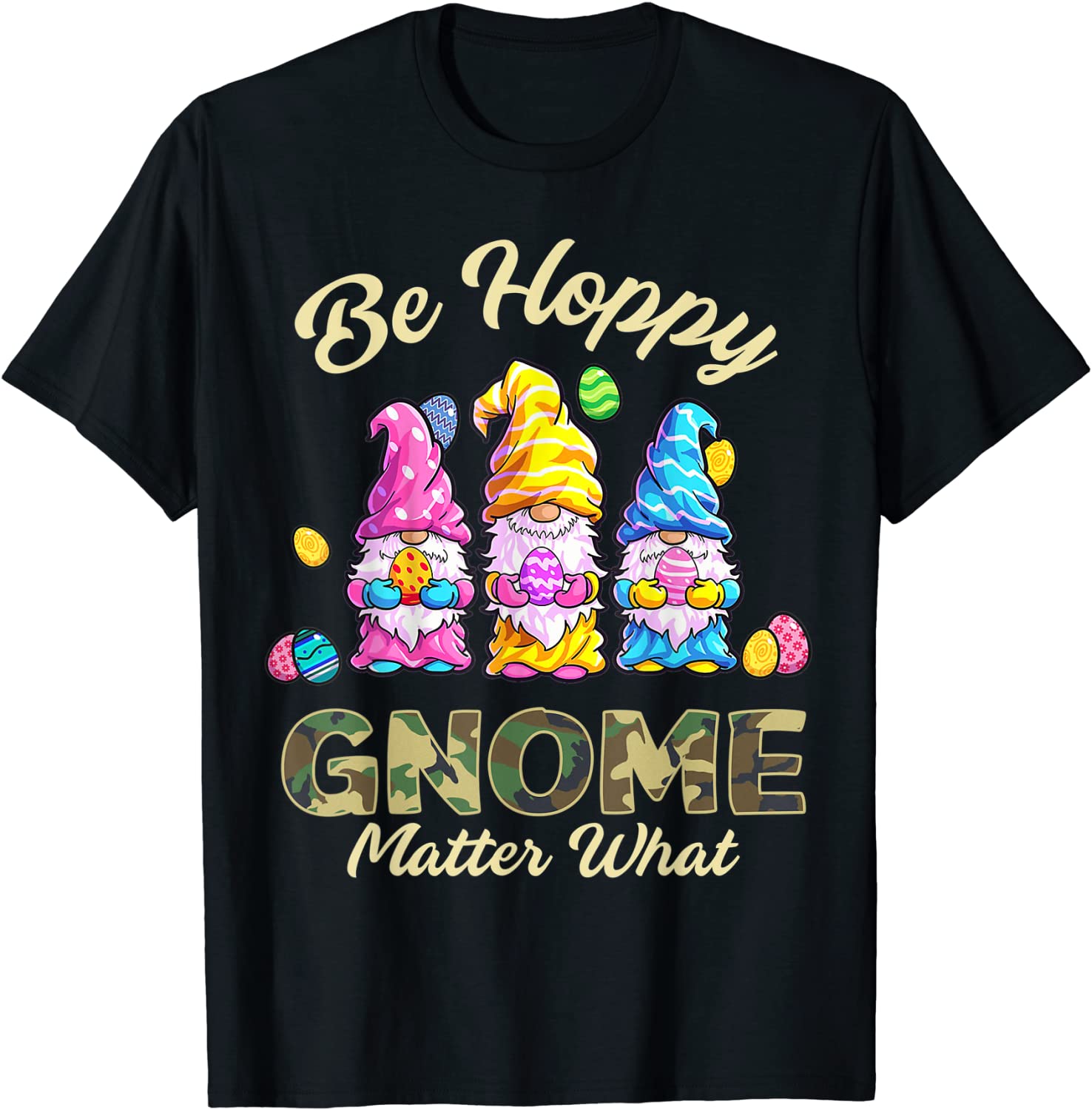 Happy Easter Day Shirt Be Happy Gnome Matter What Camo Style Tee Shirt