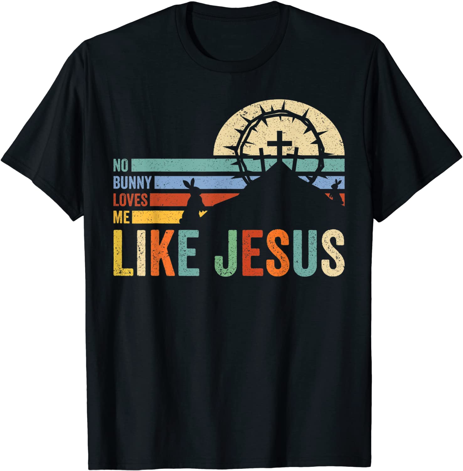 Happy Easter No Bunny Loves Me Like Jesus Vintage Easter Day 2022 Shirt