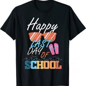 Happy Last Day Of School, Teacher Student Graduation 2022 Shirt