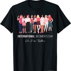 Happy Women's Day 8 March 2022, International Womens Day 2022 Shirt