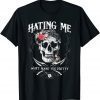 Hating me won't make you pretty skull T-Shirt