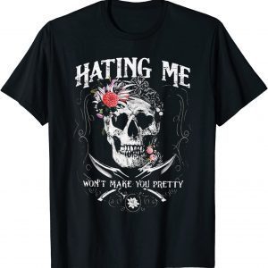 Hating me won't make you pretty skull T-Shirt