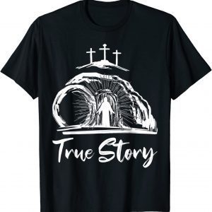 He Is Risen Cross Jesus Easter Day Christians True Story T-Shirt