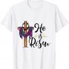 He Is Risen Cross Jesus Religious Easter Christian 2022 T-Shirt