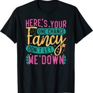 Here's Your One Chance Fancy Don't Let Me Down Bleached 2022 Shirt