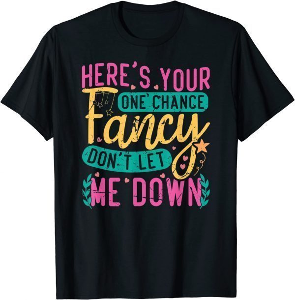 Here's Your One Chance Fancy Don't Let Me Down Bleached 2022 Shirt