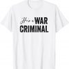 He's a War Criminal Biden Saying 2022 Shirt