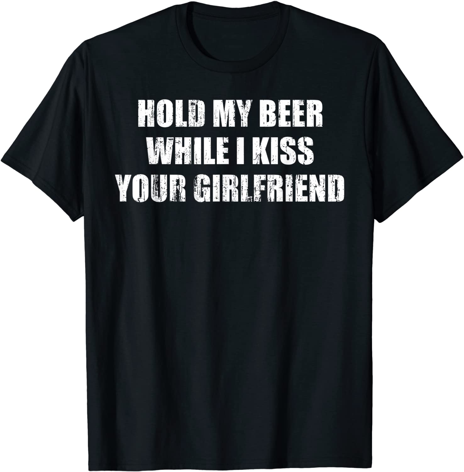 Hold my beer while I kiss your girlfriend Classic Shirt