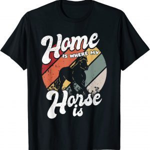 Home is where my Horse is for Horses Girls Riding Sports Classic Shirt