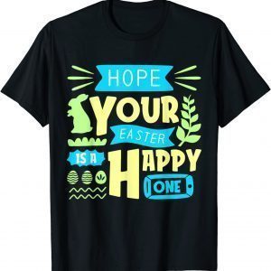 Hope Your Easter Is A Happy One Easter Day Cute Rabbit 2022 Shirt