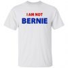 I Am Not Bernie 2022 Shirt