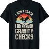 I Don't Crash I Do Random Gravity Checks Mountain Biking 2022 Shirt