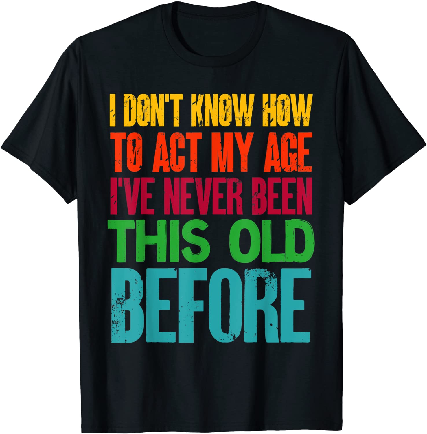 I Don't Know How To Act My Age Old People Classic Shirt