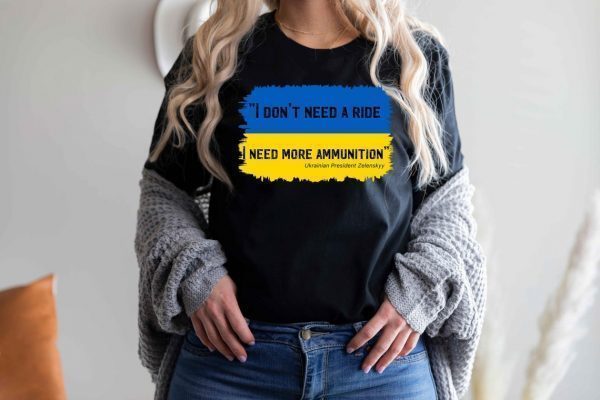 I Don't Need A Ride I Need Ammunition Free Ukraine Shirt