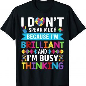 I Dont Speak Much Brilliant Autism Awareness Autistic 2022 T-Shirt
