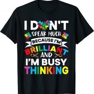 I Dont Speak Much I'm Brilliant Thinking Autism Classic Shirt