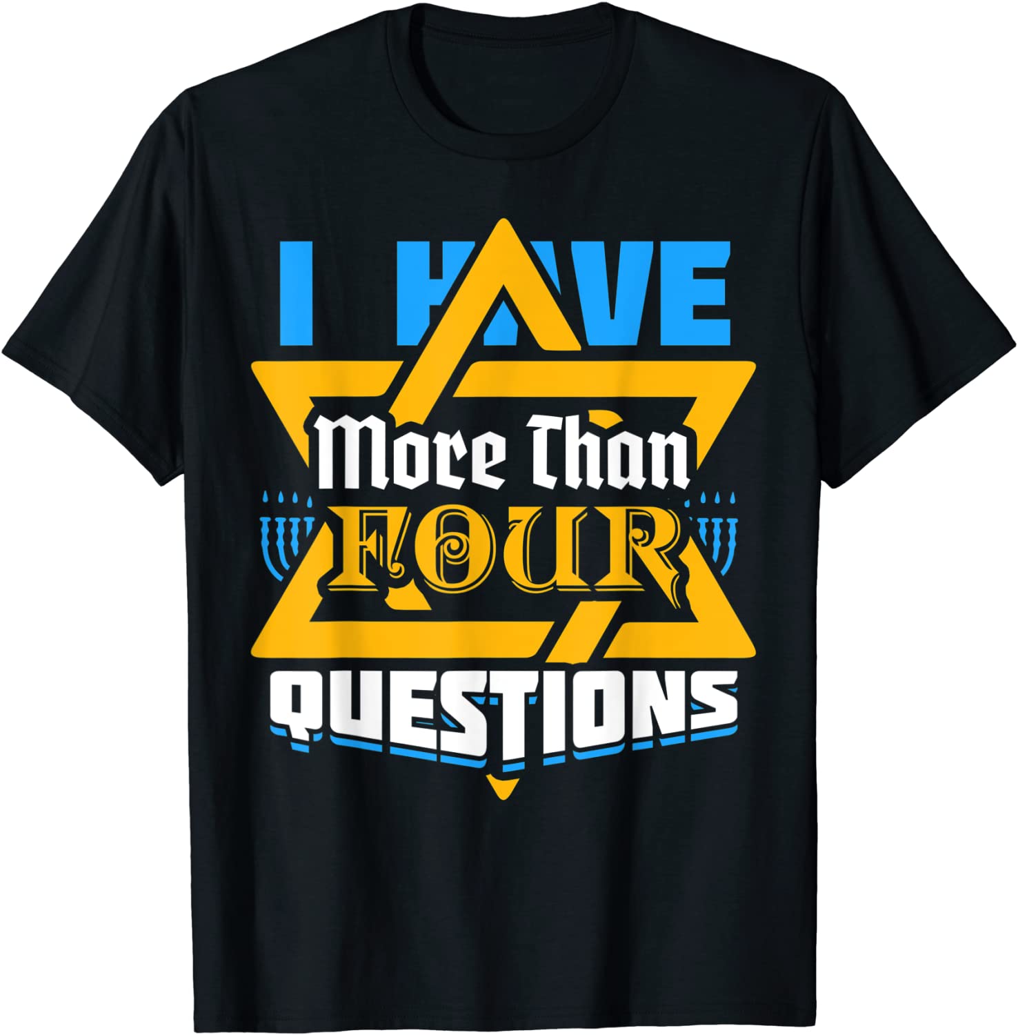 I Have More Than Four Questions Passover Jewish Seder Classic Shirt