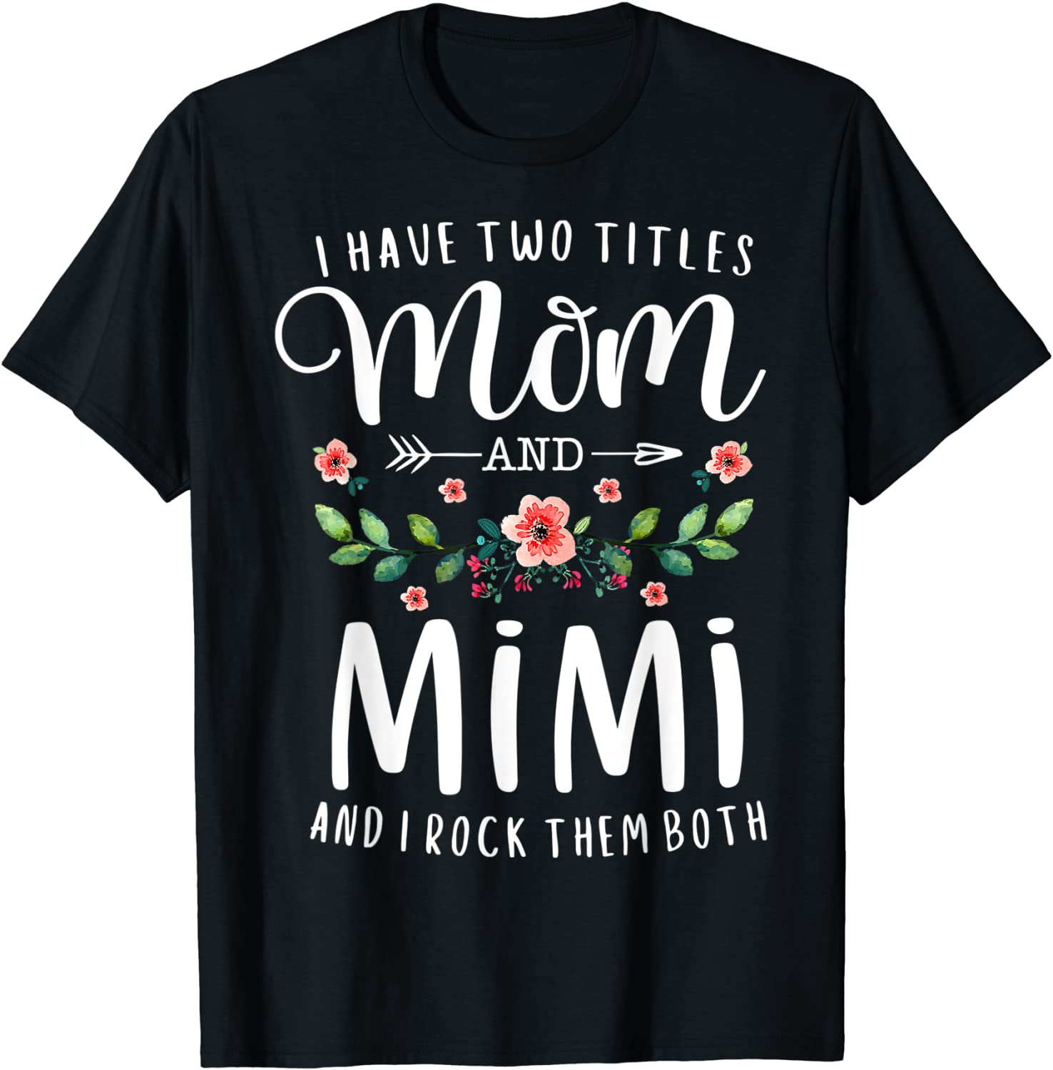 I Have Two Titles Mom And Mimi I Rock Them Both Floral 2022 Shirt