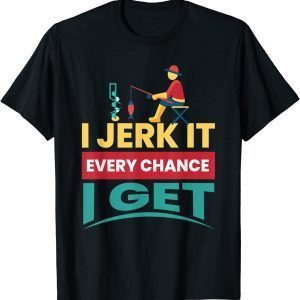 I Jerk It I Ice Fishing Ice Fisherman Fishing Classic Shirt