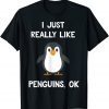 I Just Really Like Penguins OK 2022 Shirt