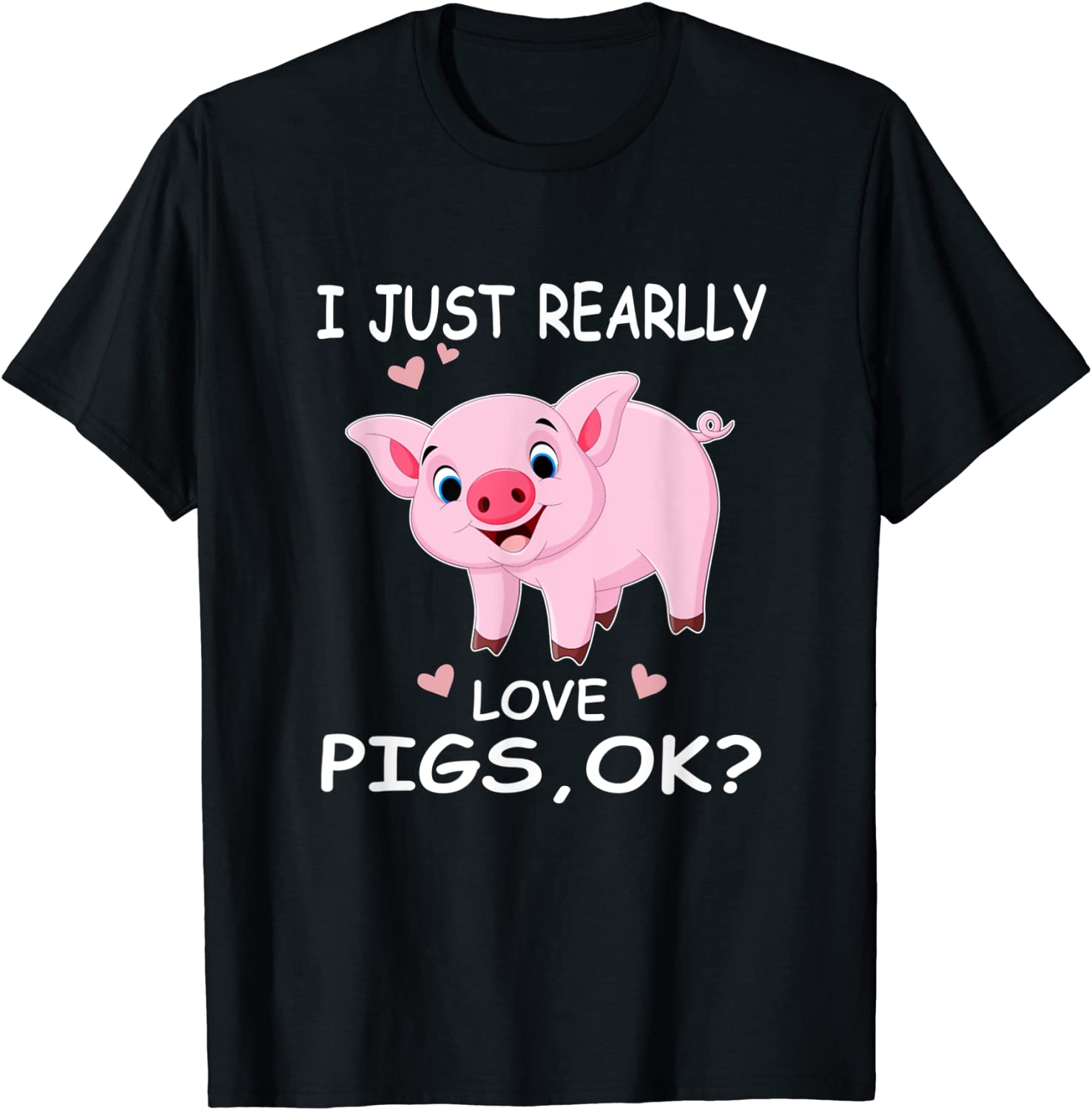 I Just Really Love Pigs Ok? Hog Lover Cute Farmer 2022 Shirt