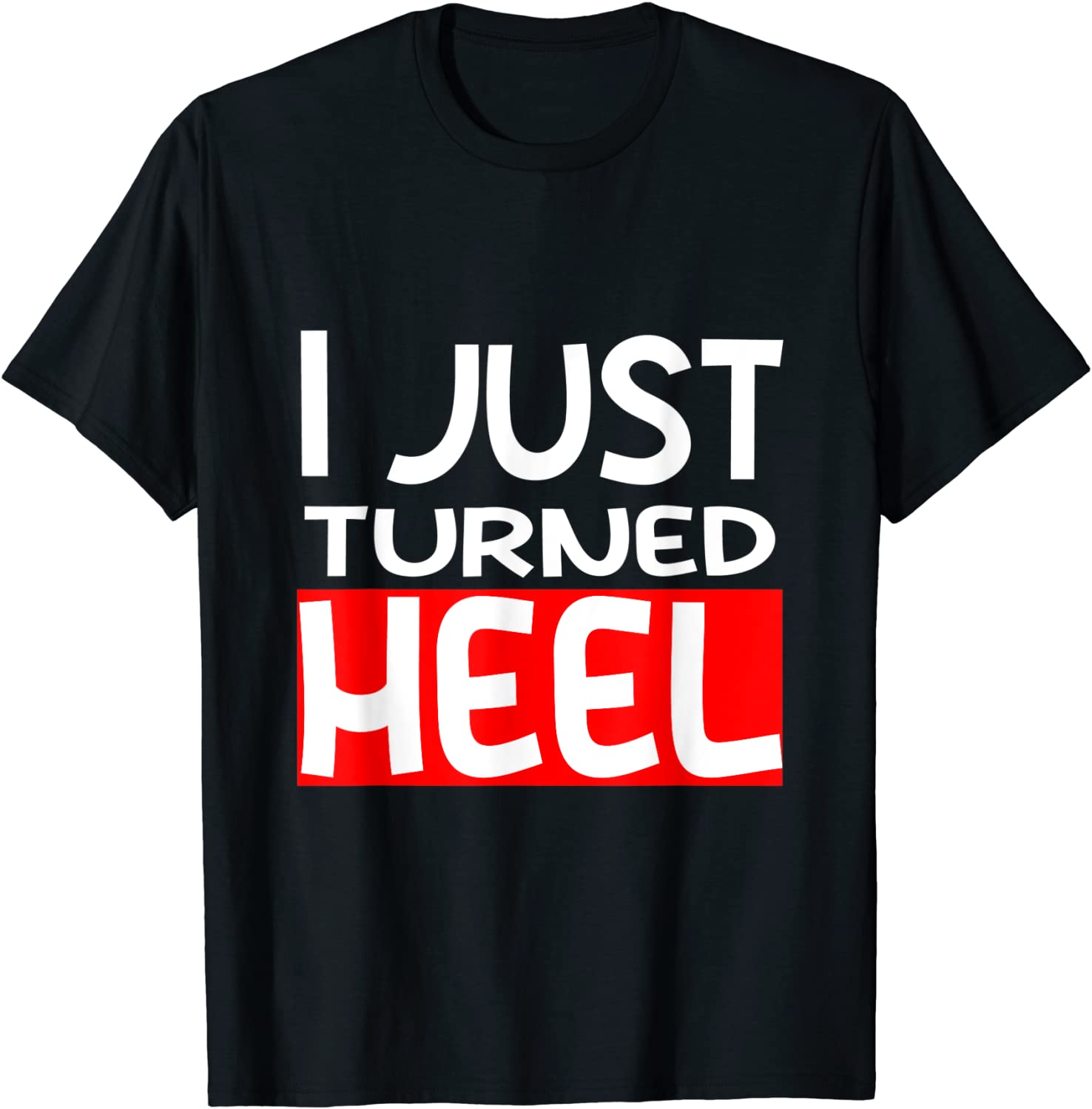 I Just Turned Heel Mas Wrestling 2022 Shirt