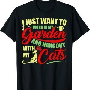I Just Work In My Garden And Hangout With My Cat T-Shirt