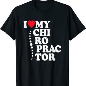 I Love My Chiropractor Heart Chiropractic Patients Family 2022 Shirt