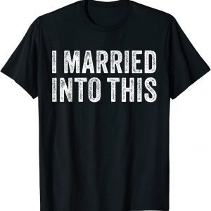 I Married Into This Sister-In-Law Wedding Photo 2022 Shirt